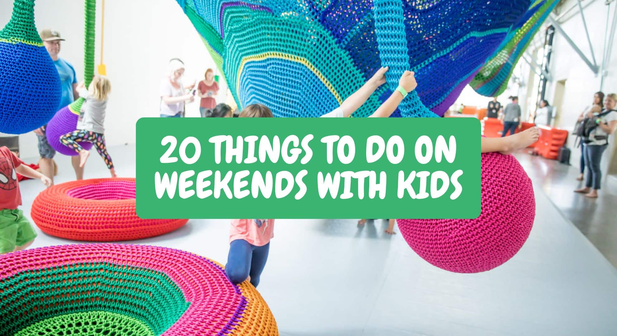 20 Fun Things to Do on Weekends With Kids 20 Fun Things to Do on Weekends With Kids