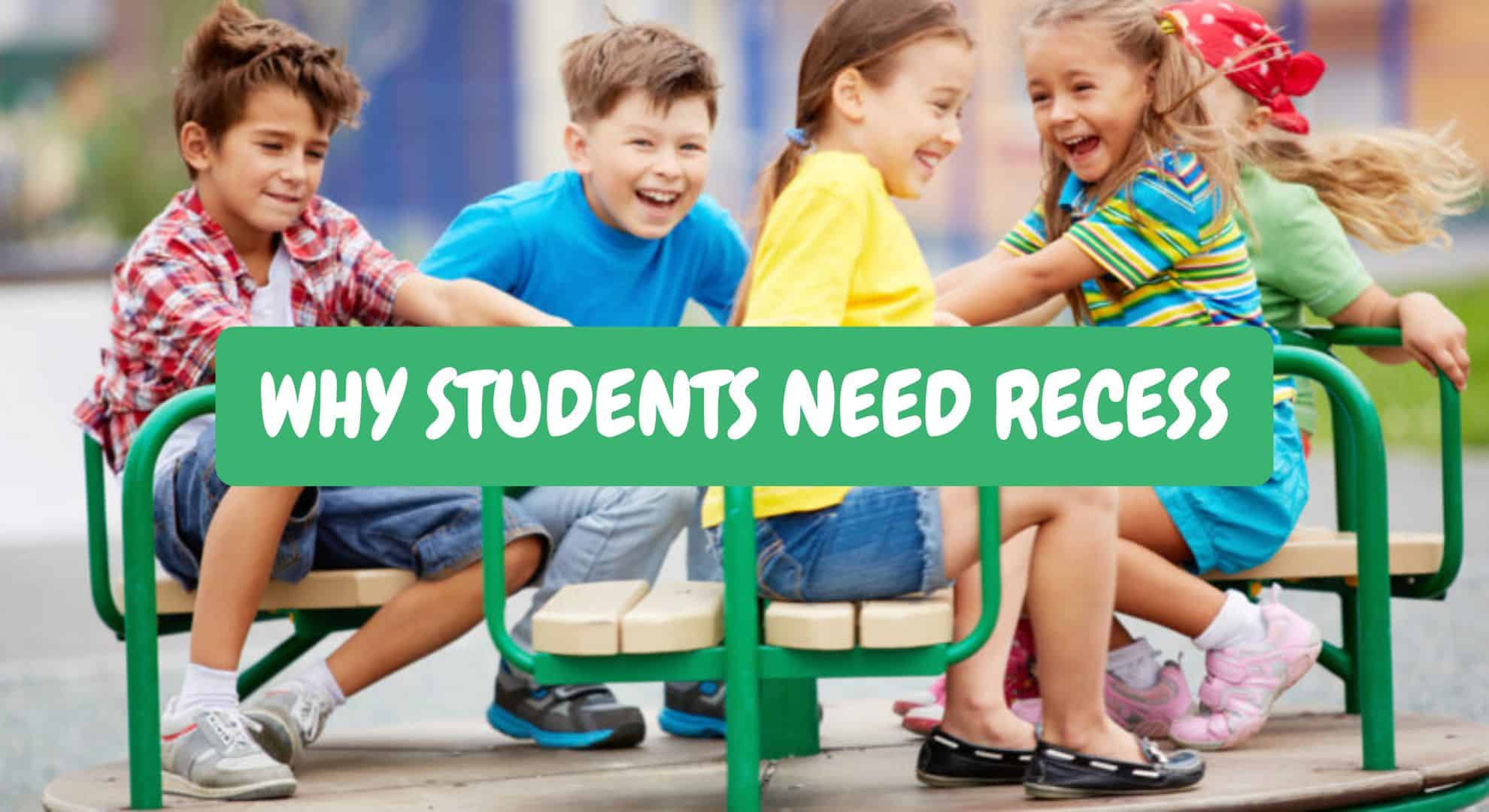 Why Students Need Recess Why Students Need Recess